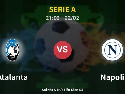 Soi Kèo Atalanta vs Napoli – 21:00 22/02 | Nhận Định, Dự Đoán Tỷ Số