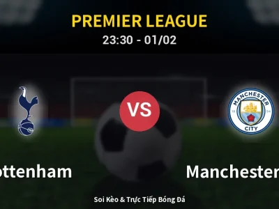 Soi Kèo Tottenham vs Manchester City – 23:30 01/02 | Nhận Định, Dự Đoán Tỷ Số
