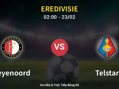 Kết Quả: Feyenoord 2-1 Telstar – Highlight & Bàn Thắng | Eredivisie