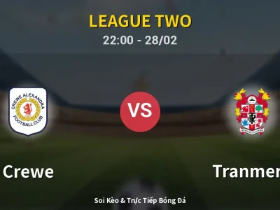 Soi Kèo Crewe vs Tranmere – 22:00 28/02 | Nhận Định, Dự Đoán Tỷ Số