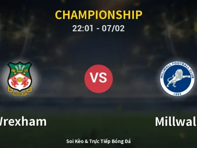 Soi Kèo Wrexham vs Millwall – 22:01 07/02 | Nhận Định, Dự Đoán Tỷ Số