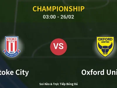 Kết Quả: Stoke City 2-1 Oxford United – Highlight & Bàn Thắng | Championship