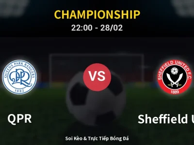 Soi Kèo QPR vs Sheffield Utd – 22:00 28/02 | Nhận Định, Dự Đoán Tỷ Số