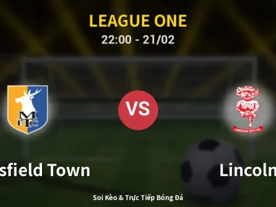 🔴 Trực Tiếp: Mansfield Town 0-0 Lincoln – Link Xem League One (Full HD)