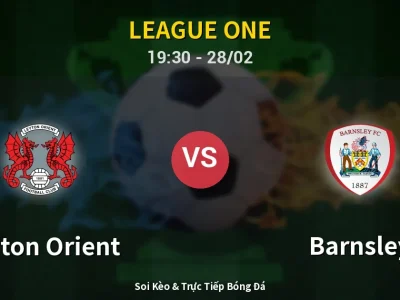 Soi Kèo Leyton Orient vs Barnsley – 19:30 28/02 | Nhận Định, Dự Đoán Tỷ Số