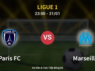 Soi Kèo Paris FC vs Marseille – 23:00 31/01 | Nhận Định, Dự Đoán Tỷ Số