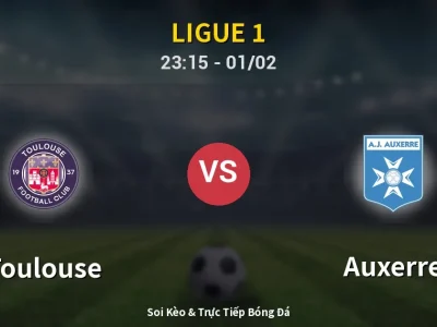 Soi Kèo Toulouse vs Auxerre – 23:15 01/02 | Nhận Định, Dự Đoán Tỷ Số