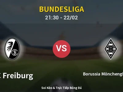 Soi Kèo SC Freiburg vs Borussia Mönchengladbach – 21:30 22/02 | Nhận Định, Dự Đoán Tỷ Số