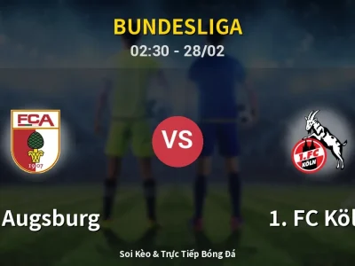 Kết Quả: FC Augsburg 2-0 1. FC Köln – Highlight & Bàn Thắng | Bundesliga