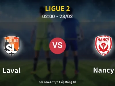 Kết Quả: Laval 1-1 Nancy – Highlight & Bàn Thắng | Ligue 2