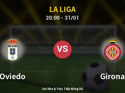 🔴 Trực Tiếp: Oviedo 1-0 Girona – Link Xem La Liga (Full HD)