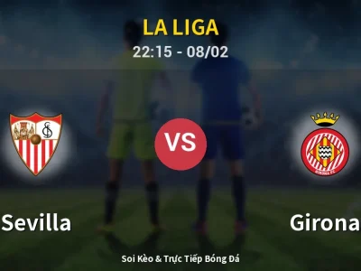 Soi Kèo Sevilla vs Girona – 22:15 08/02 | Nhận Định, Dự Đoán Tỷ Số