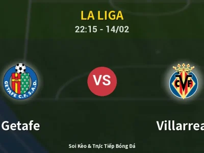 Soi Kèo Getafe vs Villarreal – 22:15 14/02 | Nhận Định, Dự Đoán Tỷ Số