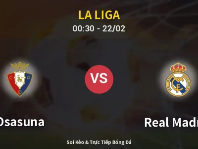 Kết Quả: Osasuna 2-1 Real Madrid – Highlight & Bàn Thắng | La Liga