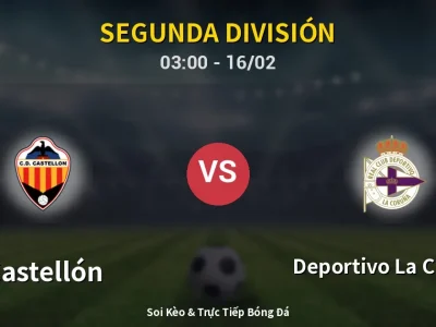 Kết Quả: Castellón 2-0 Deportivo La Coruna – Highlight & Bàn Thắng | Segunda División