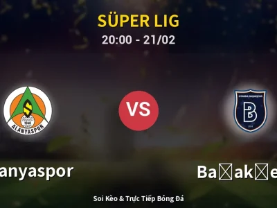 Kết Quả: Alanyaspor 1-2 Başakşehir – Highlight & Bàn Thắng | Süper Lig
