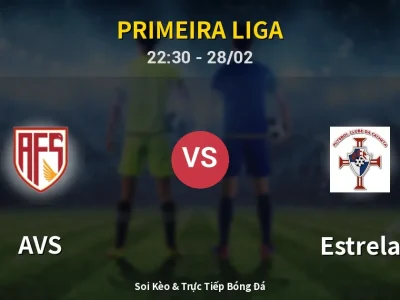 Soi Kèo AVS vs Estrela – 22:30 28/02 | Nhận Định, Dự Đoán Tỷ Số
