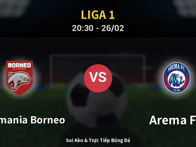 Soi Kèo Pusamania Borneo vs Arema FC – 20:30 26/02 | Nhận Định, Dự Đoán Tỷ Số