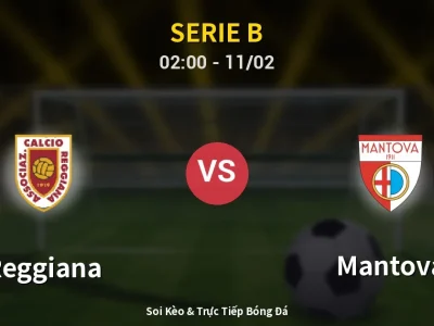 Kết Quả: Reggiana 1-0 Mantova – Highlight & Bàn Thắng | Serie B