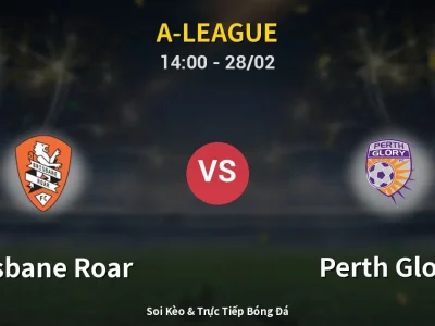 Kết Quả: Brisbane Roar 1-1 Perth Glory – Highlight & Bàn Thắng | A-League
