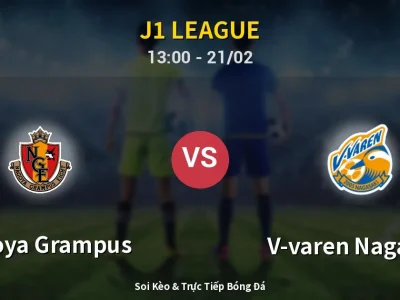 Kết Quả: Nagoya Grampus 1-3 V-varen Nagasaki – Highlight & Bàn Thắng | J1 League