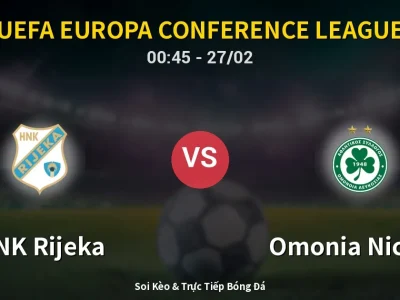 Kết Quả: HNK Rijeka 3-1 Omonia Nicosia – Highlight & Bàn Thắng | UEFA Europa Conference League