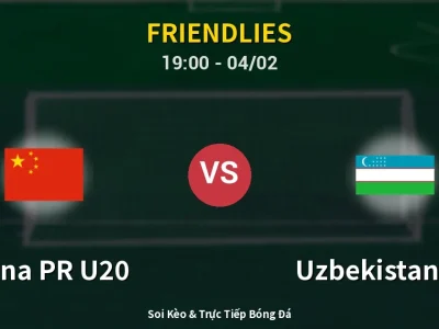 Soi Kèo China PR U20 vs Uzbekistan U20 – 19:00 04/02 | Nhận Định, Dự Đoán Tỷ Số
