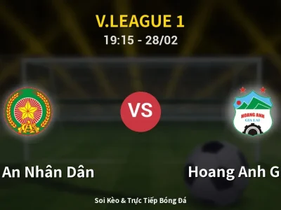 Soi Kèo Công An Nhân Dân vs Hoang Anh Gia Lai – 19:15 28/02 | Nhận Định, Dự Đoán Tỷ Số