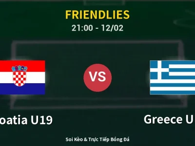 🔴 Trực Tiếp: Croatia U19 0-0 Greece U19 – Link Xem Friendlies (Full HD)