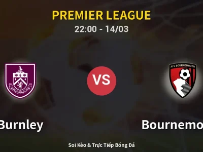 🔴 Trực Tiếp: Burnley 0-0 Bournemouth – Link Xem Premier League (Full HD)