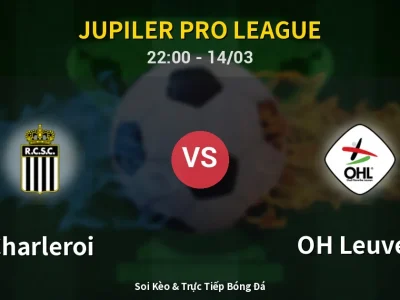 Soi Kèo Charleroi vs OH Leuven – 22:00 14/03 | Nhận Định, Dự Đoán Tỷ Số