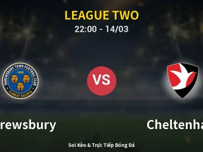 Soi Kèo Shrewsbury vs Cheltenham – 22:00 14/03 | Nhận Định, Dự Đoán Tỷ Số