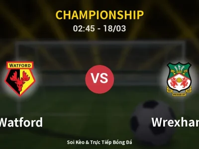 🔴 Trực Tiếp: Watford 2-0 Wrexham – Link Xem Championship (Full HD)