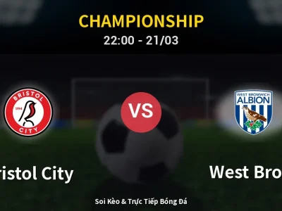 Soi Kèo Bristol City vs West Brom – 22:00 21/03 | Nhận Định, Dự Đoán Tỷ Số