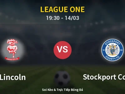 Soi Kèo Lincoln vs Stockport County – 19:30 14/03 | Nhận Định, Dự Đoán Tỷ Số