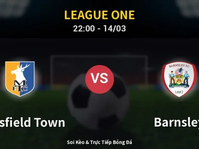 Soi Kèo Mansfield Town vs Barnsley – 22:00 14/03 | Nhận Định, Dự Đoán Tỷ Số
