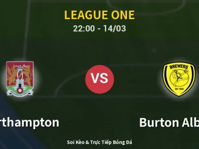 Soi Kèo Northampton vs Burton Albion – 22:00 14/03 | Nhận Định, Dự Đoán Tỷ Số