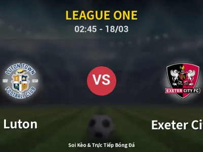 🔴 Trực Tiếp: Luton 3-1 Exeter City – Link Xem League One (Full HD)