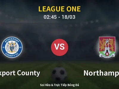 Kết Quả: Stockport County 2-1 Northampton – Highlight & Bàn Thắng | League One