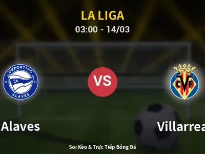 Kết Quả: Alaves 1-1 Villarreal – Highlight & Bàn Thắng | La Liga