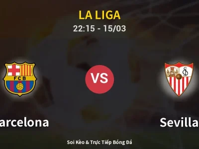 Soi Kèo Barcelona vs Sevilla – 22:15 15/03 | Nhận Định, Dự Đoán Tỷ Số