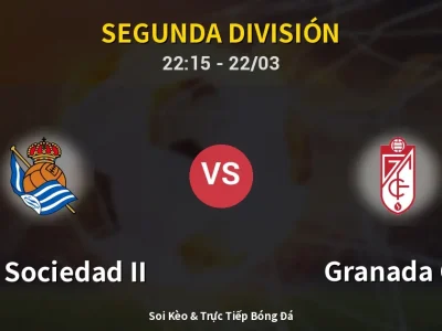 Soi Kèo Real Sociedad II vs Granada CF – 22:15 22/03 | Nhận Định, Dự Đoán Tỷ Số