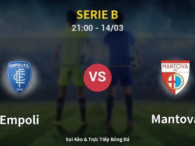 Soi Kèo Empoli vs Mantova – 21:00 14/03 | Nhận Định, Dự Đoán Tỷ Số