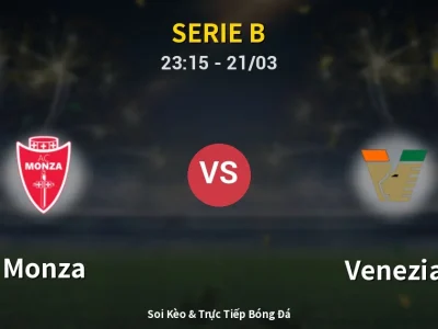 Soi Kèo Monza vs Venezia – 23:15 21/03 | Nhận Định, Dự Đoán Tỷ Số