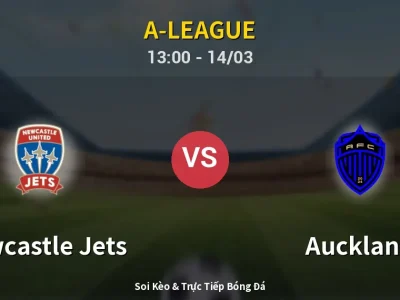 Soi Kèo Newcastle Jets vs Auckland – 13:00 14/03 | Nhận Định, Dự Đoán Tỷ Số