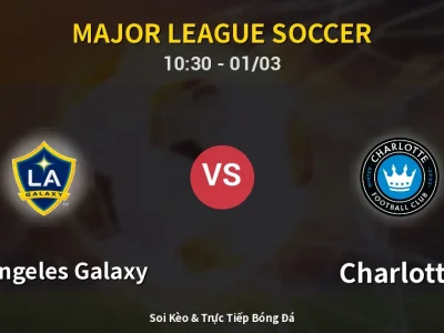 Kết Quả: Los Angeles Galaxy 3-0 Charlotte – Highlight & Bàn Thắng | Major League Soccer