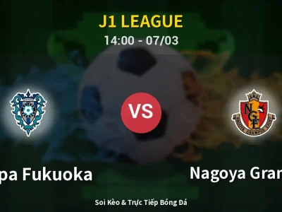 Kết Quả: Avispa Fukuoka 1-5 Nagoya Grampus – Highlight & Bàn Thắng | J1 League