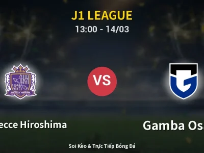 Soi Kèo Sanfrecce Hiroshima vs Gamba Osaka – 13:00 14/03 | Nhận Định, Dự Đoán Tỷ Số