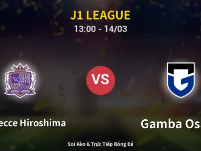 Soi Kèo Sanfrecce Hiroshima vs Gamba Osaka – 13:00 14/03 | Nhận Định, Dự Đoán Tỷ Số