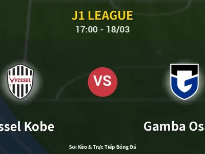Soi Kèo Vissel Kobe vs Gamba Osaka – 17:00 18/03 | Nhận Định, Dự Đoán Tỷ Số